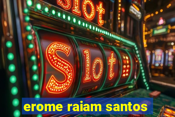 erome raiam santos